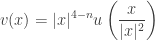\displaystyle v(x)=|x|^{4-n}u\left(\frac{x}{|x|^2}\right)
