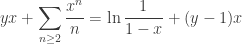 \displaystyle yx + \sum_{n \ge 2} \frac{x^n}{n} = \ln \frac{1}{1 - x} + (y - 1) x