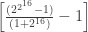 \left[\tfrac{(2^{2^{16}}-1)}{(1+2^{16})}-1\right]
