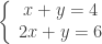 \left\{\begin{array}{c}{x+y=4}\\{2x+y=6}\end{array}\right.