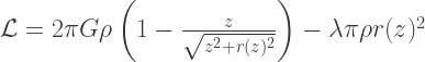\mathcal{L} = 2\pi G \rho \left(1 - \frac{z}{\sqrt{z^2 + r(z)^2}}\right) - \lambda\pi\rho r(z)^2