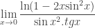 \underset{x\to 0}{\mathop{\lim }}\, \dfrac{\ln (1-2x{{\sin }^{2}}x)}{\sin {{x}^{2}}.tgx} 