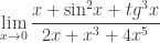 \underset{x\to 0}{\mathop{\lim }}\, \dfrac{x+{{\sin }^{2}}x+t{{g}^{3}}x}{2x+{{x}^{3}}+4{{x}^{5}}} 