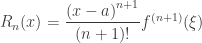 {{R}_{n}}(x) ={ \dfrac{{{(x-a)}^{n+1}}}{(n+1)!}}{{f}^{(n+1)}}(\xi ) 