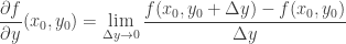 { \dfrac{ {\partial}f}{{\partial}y}}(x_{0},y_{0}) = \lim\limits_{{\Delta}y \to 0 } { \dfrac{f(x_{0} , y_{0} + {\Delta}y) - f(x_{0},y_{0})}{{\Delta}y}} 