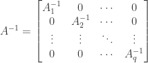 A^{-1} = \begin{bmatrix} A^{-1}_{1}&0&\cdots&0 \\ 0&A^{-1}_{2}&\cdots&0 \\ \vdots&\vdots&\ddots&\vdots \\ 0&0&\cdots&A^{-1}_{q} \end{bmatrix}
