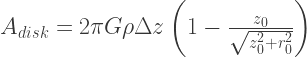 A_{disk} = 2\pi G\rho\Delta z\left(1 - \frac{z_0}{\sqrt{z_0^2 + r_0^2}}\right)