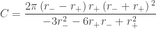 C = \displaystyle{ \frac{2 \pi \left(r_--r_+\right) r_+ \left(r_-+r_+\right){}^2}{-3 r_-^2-6 r_+ r_-+r_+^2} }