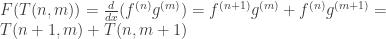 F( T(n,m) )=\frac{d}{dx}(f^{(n)}g^{(m)})=f^{(n+1)}g^{(m)}+f^{(n)}g^{(m+1)}=\\ T(n+1,m)+T(n,m+1)