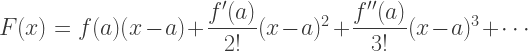 F(x)=f(a)(x-a)+\dfrac{f'(a)}{2!}(x-a)^2+\dfrac{f''(a)}{3!}(x-a)^3+\cdots