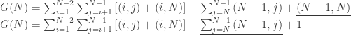 G(N) = \sum_{i = 1}^{N - 2}{\sum_{j = i + 1}^{N - 1}{[(i, j)} + (i, N)]} + \sum_{j = N}^{N - 1}{(N - 1, j)} + \underline{(N - 1, N)}\\  G(N) = \sum_{i = 1}^{N - 2}{\sum_{j = i + 1}^{N - 1}{[(i, j)} + (i, N)]} + \underline{\sum_{j = N}^{N - 1}{(N - 1, j)}} + 1\\  