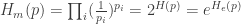 H_{m}(p)=\prod_{i}(\frac{1}{p_{i}})^{p_{i}}=2^{H(p)}=e^{H_{e}(p)}