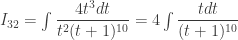 I_{32} = \int\dfrac{4t^3dt}{t^2(t+1)^{10}} =4\int\dfrac{tdt}{(t+1)^{10}} 