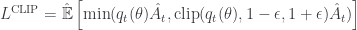 L^{\text{CLIP}} = \hat{\mathbb{E}}\displaystyle\left[ \min(q_t(\theta)\hat{A}_t, \mathrm{clip}(q_t(\theta), 1-\epsilon, 1+\epsilon)\hat{A}_t)\right]