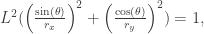 L^2 ( \left ( \frac{\sin(\theta)}{r_x} \right )^2 + \left ( \frac{\cos(\theta)}{r_y} \right )^2) = 1,