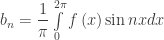 b_{n}=\dfrac{1}{\pi}\int\limits_{0}^{2\pi}f\left(x\right)\sin{nx}dx