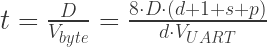 t=\frac{D}{V_{byte}}=\frac{8\cdot D\cdot(d+1+s+p)}{d\cdot V_{UART}}