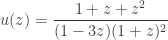 u(z) = \dfrac{1 + z +z^2}{(1-3z)(1+z)^2}