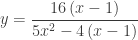 y=\dfrac{16\left(x-1\right)}{5x^{2}-4\left(x-1\right)}