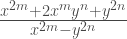 \frac{x^{2m}+2x^{m}y^{n}+y^{2n}}{x^{2m}-y^{2n}} 