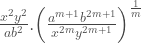 \frac{x^2y^2}{ab^2}.{\left(\frac{a^{m+1}b^{2m+1}}{x^{2m}y^{2m+1}}\right)}^{\frac{1}{m}} 