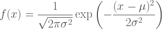 f(x)=\displaystyle\frac{1}{\sqrt{2\pi{\sigma}^2}}\exp\left(-\frac{(x-\mu)^2}{2{\sigma}^2}\right)