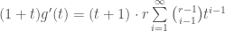 (1+t)g'(t) = (t+1)\cdot r\sum\limits_{i=1}^{\infty}\binom{r-1}{i-1}t^{i-1}