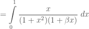 = \displaystyle\int\limits_{0}^{1} \frac{x}{(1+x^2)(1+\beta x)}\;dx