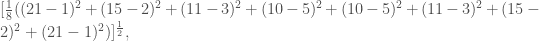 [\frac{1}{8} ( (21 - 1)^2 + (15 - 2)^2 + (11 -3)^2 + (10 - 5)^2 + (10 - 5)^2 + (11 -3)^2 + (15 - 2)^2 + (21 - 1)^2 )]^{\frac{1}{2}},