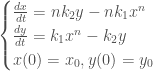 \begin{cases}\frac{dx}{dt}=n k_2 y - n k_1 x^n\\ \frac{dy}{dt}=k_1 x^n-k_2 y\\x(0)=x_0, y(0)=y_0\;\end{cases}