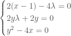 \begin{cases} 2(x-1)-4\lambda=0 \\2y\lambda+2y = 0 \\y^2-4x=0\end{cases}