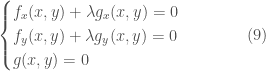 \begin{cases} f_x(x, y)+\lambda g_x(x, y) = 0 \\ f_y(x, y)+\lambda g_y(x, y)=0 \\ g(x, y) = 0\end{cases}\quad\quad\quad(9)