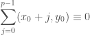 \displaystyle{ \sum_{j=0}^{p-1} (x_0+j, y_0) \equiv 0}