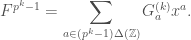 \displaystyle{ F^{p^k-1} = \sum_{a \in (p^k-1) \Delta(\mathbb{Z})} G^{(k)}_a x^a.}