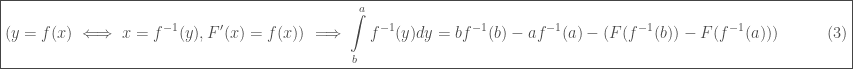 \displaystyle \boxed{(y=f(x) \iff x = f^{-1}(y), F'(x) = f(x)) \implies \int\limits_{b}^{a} f^{-1}(y)dy = bf^{-1}(b)-af^{-1}(a) - (F(f^{-1}(b))-F(f^{-1}(a)))\quad\quad\quad(3)}