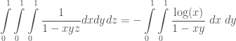 \displaystyle \int\limits_{0}^{1}\int\limits_{0}^{1}\int\limits_{0}^{1}\frac{1}{1-xyz} dx dy dz= -\int\limits_{0}^{1}\int\limits_{0}^{1}\frac{\log(x)}{1-xy}\;dx\;dy