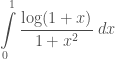 \displaystyle \int\limits_{0}^{1} \frac{\log(1+x)}{1+x^2}\;dx