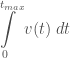 \displaystyle \int\limits_{0}^{t_{max}}v(t)\;dt