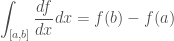 \displaystyle \int_{[a,b]}\frac{df}{dx}dx=f(b)-f(a)