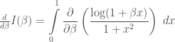 \frac{d}{d\beta} I(\beta)= \displaystyle\int\limits_{0}^{1}\frac{\partial}{\partial \beta}\left(\frac{\log(1+\beta x)}{1+x^2}\right)\;dx