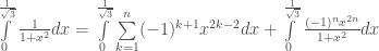 \int\limits_{0}^{\frac{1}{\sqrt{3}}}\frac{1}{1+x^2} dx=\int\limits_{0}^{\frac{1}{\sqrt{3}}}\sum\limits_{k=1}^{n}(-1)^{k+1}x^{2k-2} dx + \int\limits_{0}^{\frac{1}{\sqrt{3}}}\frac{(-1)^n x^{2n}}{1+x^2}dx