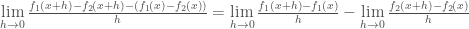 \lim\limits_{h \to 0}{{f_1(x+h)-f_2(x+h) - (f_1(x)-f_2(x))} \over h }=\lim\limits_{h \to 0}{{f_1(x+h) - f_1(x)} \over h}-\lim\limits_{h \to 0}{{f_2(x+h) - f_2(x)} \over h}