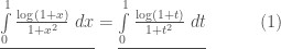 \underline{\int\limits_{0}^{1}\frac{\log(1+x)}{1+x^2}\;dx} = \underline{\int\limits_{0}^{1}\frac{\log(1+t)}{1+t^2}\;dt}\quad\quad\quad(1)