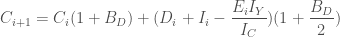 {\displaystyle C_{i+1}=C_{i}(1+B_{D})+(D_{i}+ I_{i}-\frac{E_{i}I_{Y}}{I_{C}})(1+\frac{B_{D}}{2})}