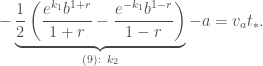 -\underbrace{\frac{1}{2}\left(\frac{e^{k_1}b^{1+r}}{1+r}-\frac{e^{-k_1}b^{1-r}}{1-r}\right)}_{(9):\;\;k_2}-a=v_a t_*.