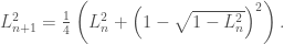 L_{n+1}^2 = \frac{1}{4}\left(L_n^2 + \left(1-\sqrt{1-L_n^2}\right)^2\right).