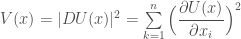 V(x)=|DU(x)|^2=\sum\limits_{k=1}^n\Big(\dfrac{\partial U(x)}{\partial x_i}\Big)^2