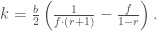 k = \frac{b}{2}\left(\frac{1}{f \cdot (r+1)}-\frac{f}{1-r}\right).