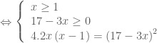 \Leftrightarrow \left\{ \begin{array}{l}  x \ge 1 \\   17 - 3x \ge 0 \\   4.2x\left( {x - 1} \right) = {\left( {17 - 3x} \right)^2} \\   \end{array} \right.