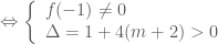 \Leftrightarrow \left \{ \begin{array}{l} f(-1) \ne 0 \\ \Delta = 1+4(m+2) > 0 \end{array} \right.
